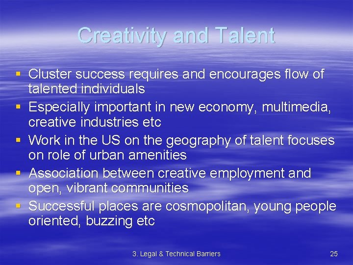 Creativity and Talent § Cluster success requires and encourages flow of talented individuals §