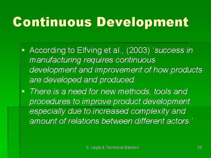 Continuous Development § According to Elfving et al. , (2003) ‘success in manufacturing requires