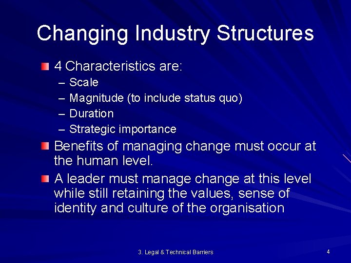 Changing Industry Structures 4 Characteristics are: – – Scale Magnitude (to include status quo)