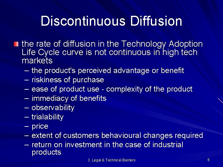 Discontinuous Diffusion the rate of diffusion in the Technology Adoption Life Cycle curve is