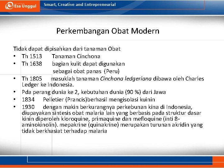 Perkembangan Obat Modern Tidak dapat dipisahkan dari tanaman Obat • Th 1513 Tanaman Cinchona