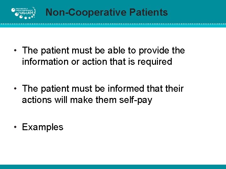 Non-Cooperative Patients • The patient must be able to provide the information or action