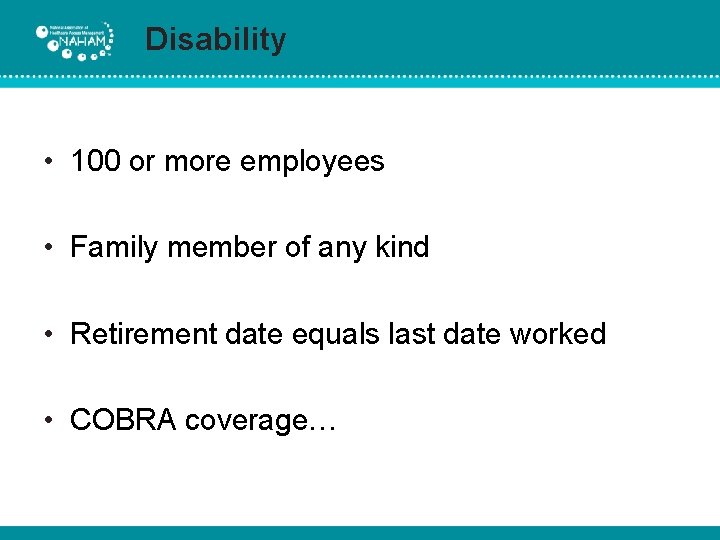 Disability • 100 or more employees • Family member of any kind • Retirement