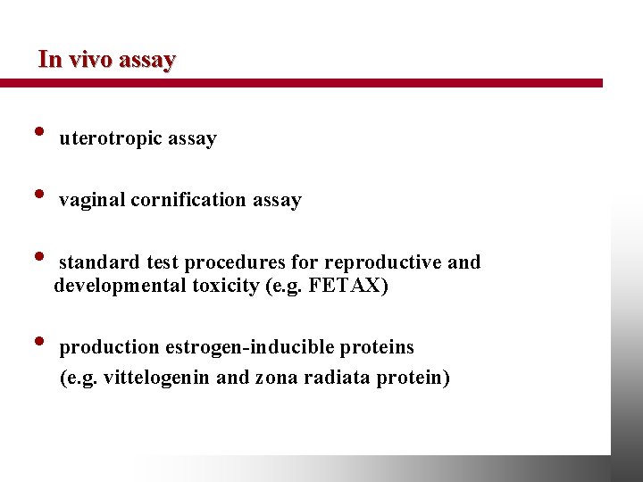 In vivo assay • uterotropic assay • vaginal cornification assay • • standard test