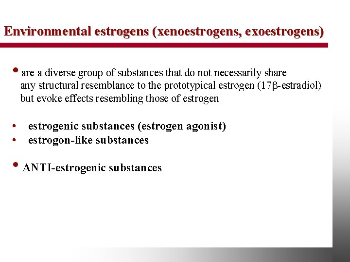 Environmental estrogens (xenoestrogens, exoestrogens) • are a diverse group of substances that do not