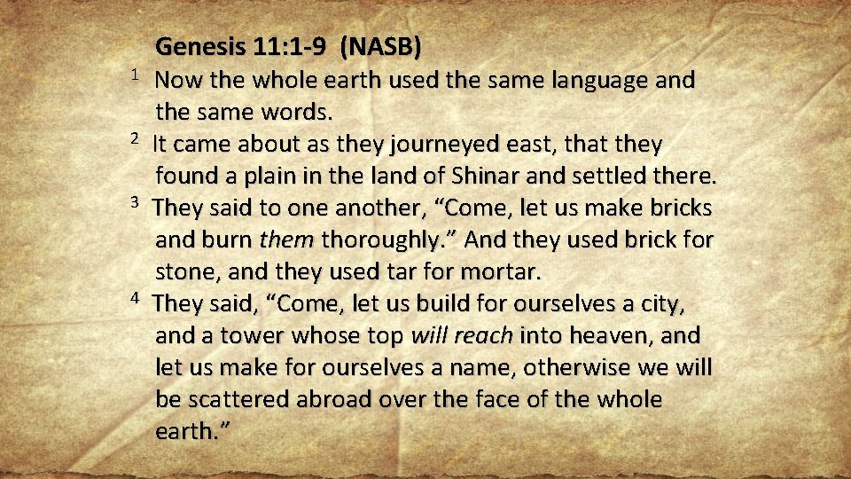 1 2 3 4 Genesis 11: 1 -9 (NASB) Now the whole earth used