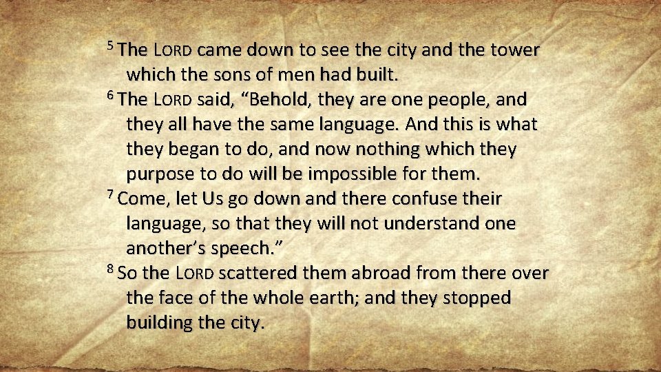 5 The LORD came down to see the city and the tower which the