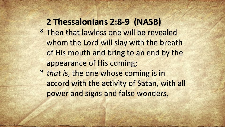8 9 2 Thessalonians 2: 8 -9 (NASB) Then that lawless one will be