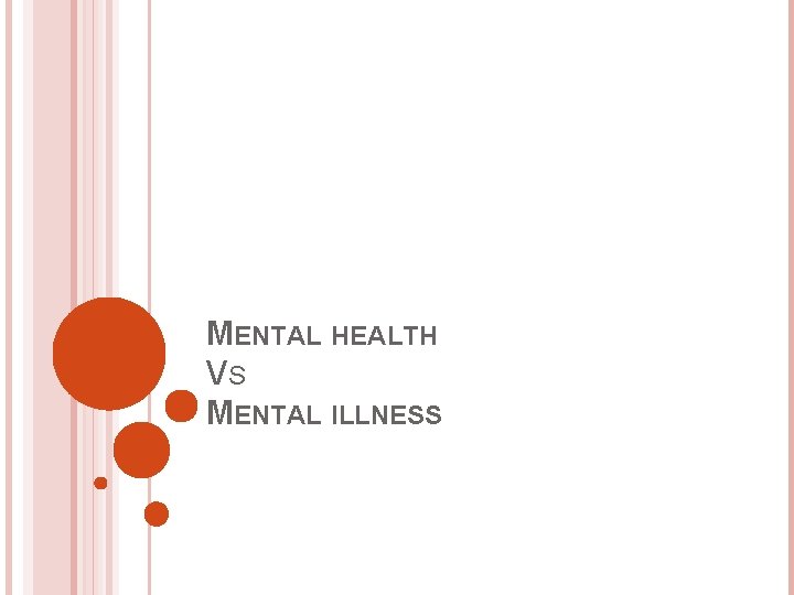 MENTAL HEALTH VS MENTAL ILLNESS 