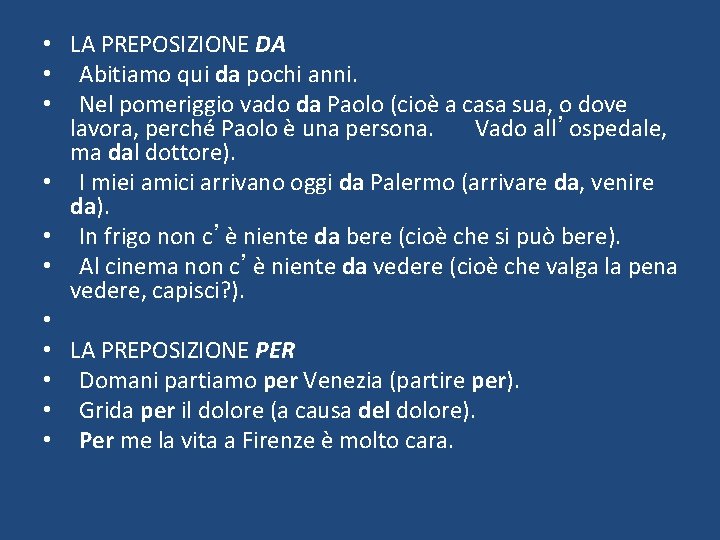  • LA PREPOSIZIONE DA • Abitiamo qui da pochi anni. • Nel pomeriggio