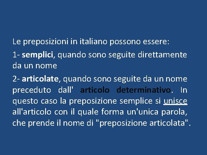 Le preposizioni in italiano possono essere: 1 - semplici, quando sono seguite direttamente da