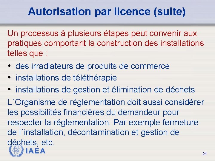 Autorisation par licence (suite) Un processus à plusieurs étapes peut convenir aux pratiques comportant