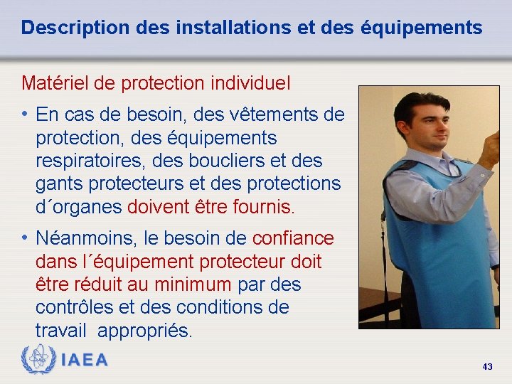 Description des installations et des équipements Matériel de protection individuel • En cas de