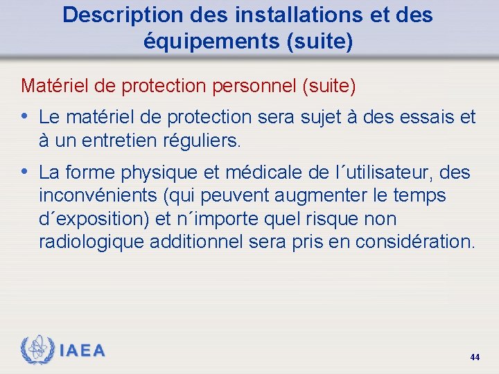 Description des installations et des équipements (suite) Matériel de protection personnel (suite) • Le