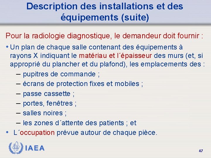 Description des installations et des équipements (suite) Pour la radiologie diagnostique, le demandeur doit