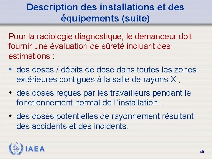 Description des installations et des équipements (suite) Pour la radiologie diagnostique, le demandeur doit