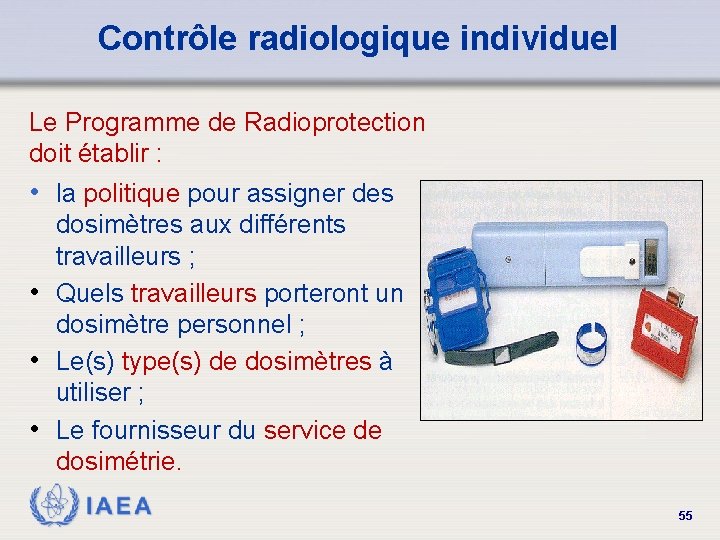 Contrôle radiologique individuel Le Programme de Radioprotection doit établir : • la politique pour