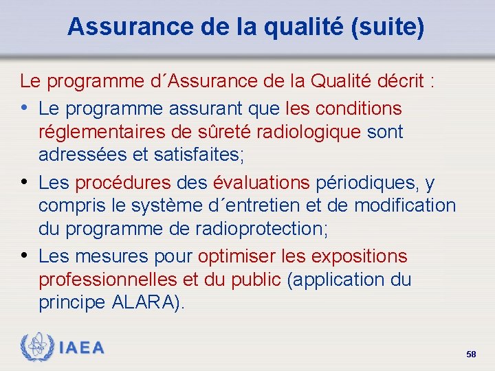 Assurance de la qualité (suite) Le programme d´Assurance de la Qualité décrit : •