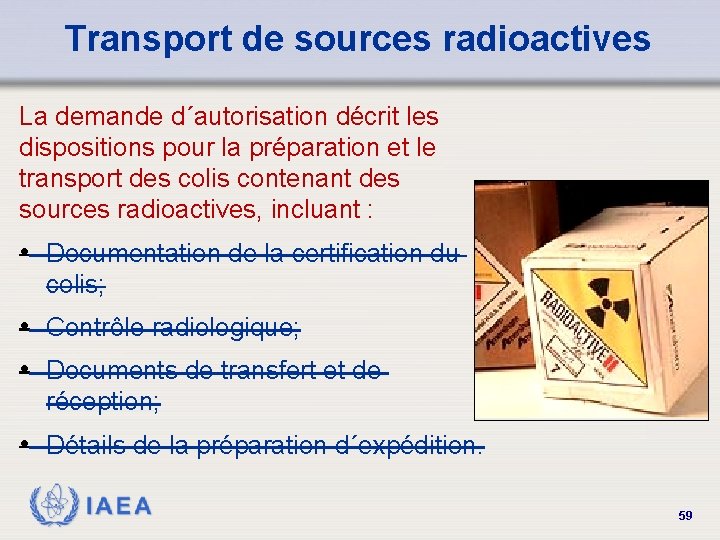 Transport de sources radioactives La demande d´autorisation décrit les dispositions pour la préparation et