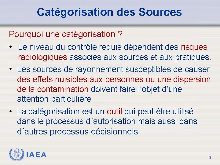 Catégorisation des Sources Pourquoi une catégorisation ? • Le niveau du contrôle requis dépendent