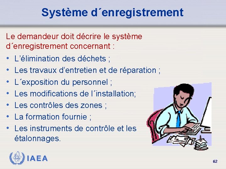 Système d´enregistrement Le demandeur doit décrire le système d´enregistrement concernant : • • L’élimination