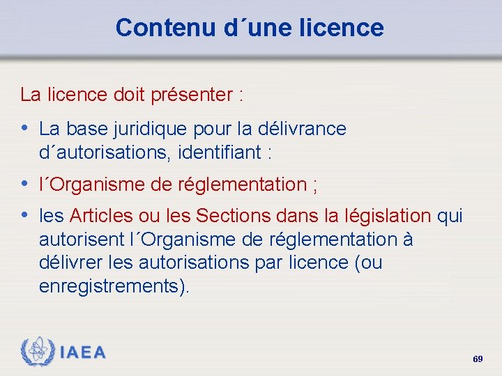 Contenu d´une licence La licence doit présenter : • La base juridique pour la