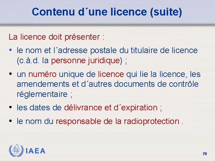 Contenu d´une licence (suite) La licence doit présenter : • le nom et l´adresse