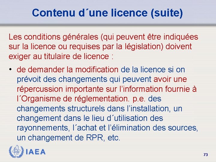 Contenu d´une licence (suite) Les conditions générales (qui peuvent être indiquées sur la licence