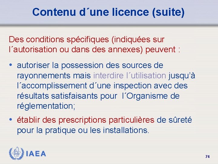Contenu d´une licence (suite) Des conditions spécifiques (indiquées sur l´autorisation ou dans des annexes)