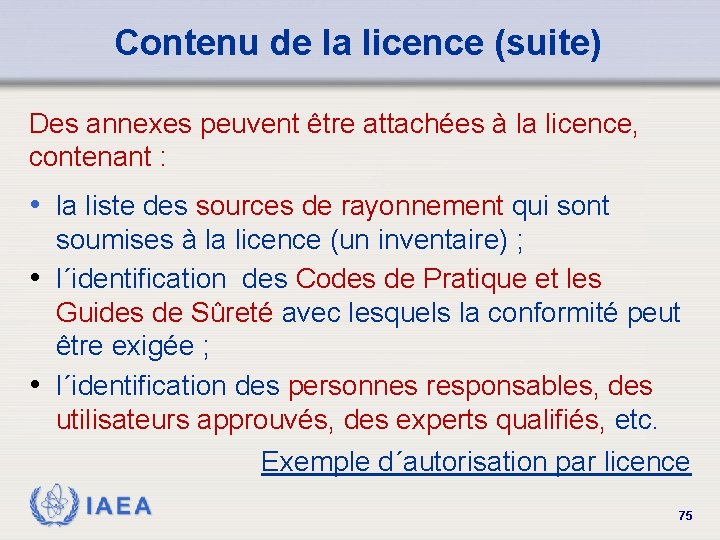 Contenu de la licence (suite) Des annexes peuvent être attachées à la licence, contenant