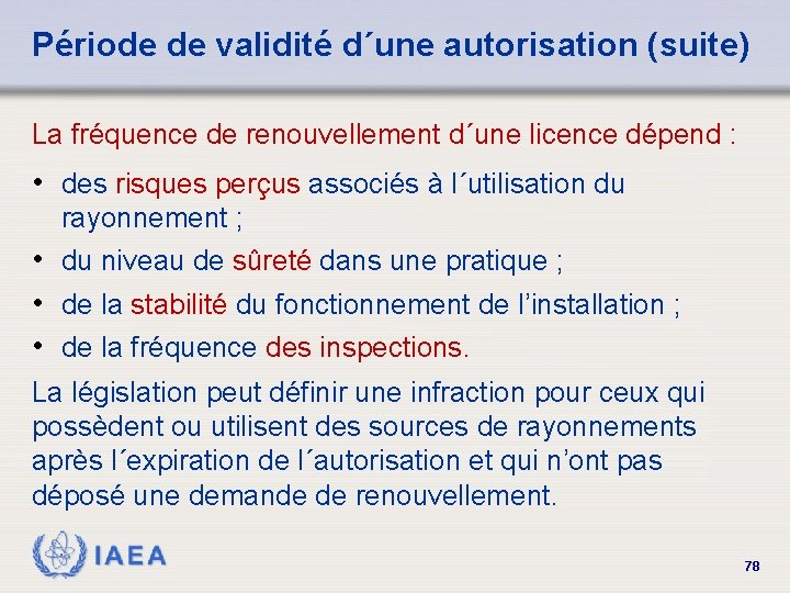 Période de validité d´une autorisation (suite) La fréquence de renouvellement d´une licence dépend :