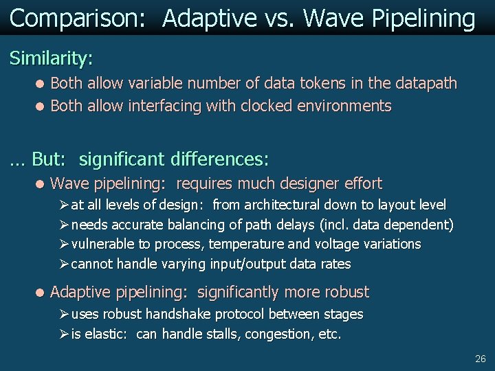 Comparison: Adaptive vs. Wave Pipelining Similarity: l Both allow variable number of data tokens