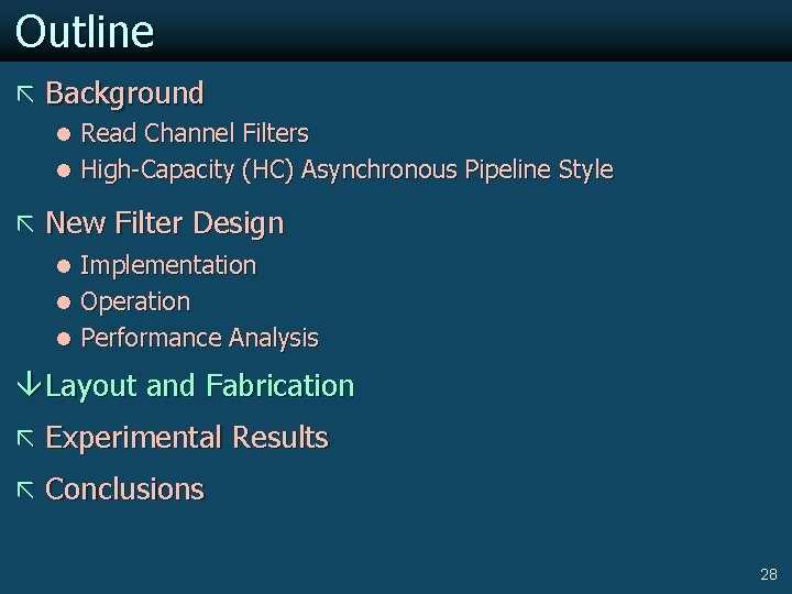 Outline ã Background l Read Channel Filters l High-Capacity (HC) Asynchronous Pipeline Style ã
