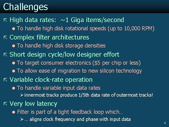 Challenges ã High data rates: ~1 Giga items/second l To handle high disk rotational