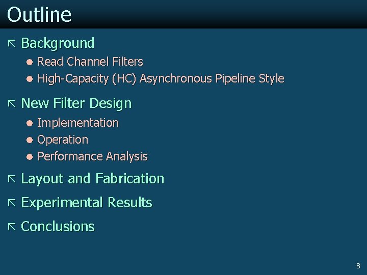 Outline ã Background l Read Channel Filters l High-Capacity (HC) Asynchronous Pipeline Style ã