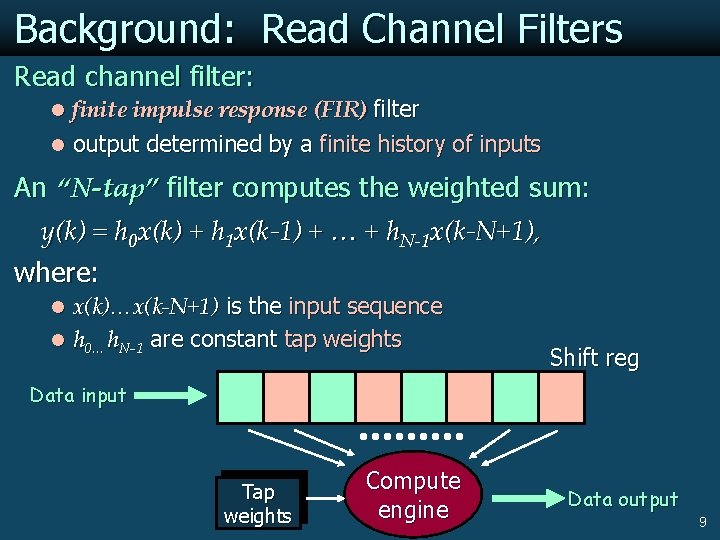 Background: Read Channel Filters Read channel filter: l finite impulse response (FIR) filter l