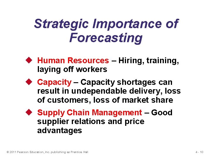 Strategic Importance of Forecasting u Human Resources – Hiring, training, laying off workers u