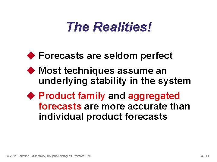 The Realities! u Forecasts are seldom perfect u Most techniques assume an underlying stability