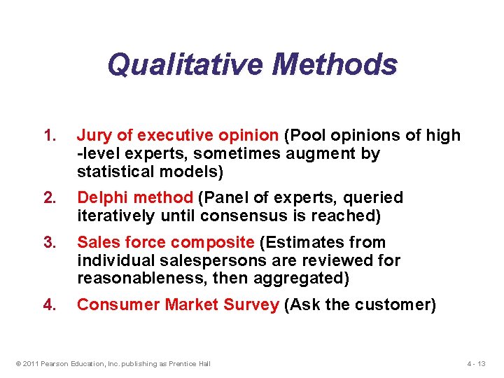 Qualitative Methods 1. Jury of executive opinion (Pool opinions of high -level experts, sometimes