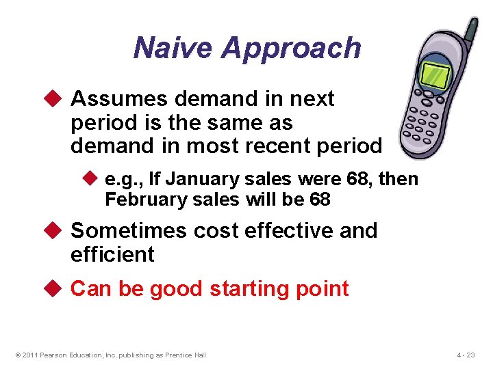 Naive Approach u Assumes demand in next period is the same as demand in