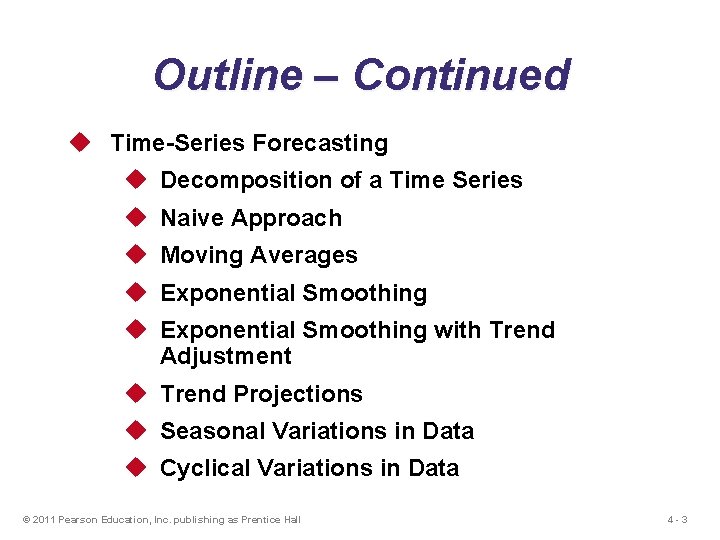 Outline – Continued u Time-Series Forecasting u Decomposition of a Time Series u Naive
