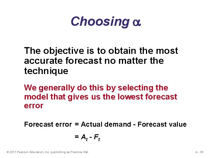 Choosing The objective is to obtain the most accurate forecast no matter the technique