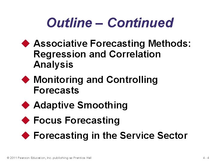 Outline – Continued u Associative Forecasting Methods: Regression and Correlation Analysis u Monitoring and