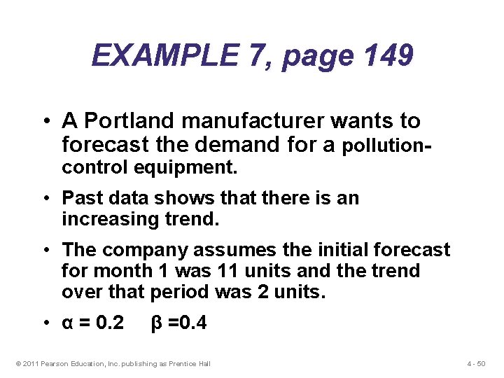 EXAMPLE 7, page 149 • A Portland manufacturer wants to forecast the demand for