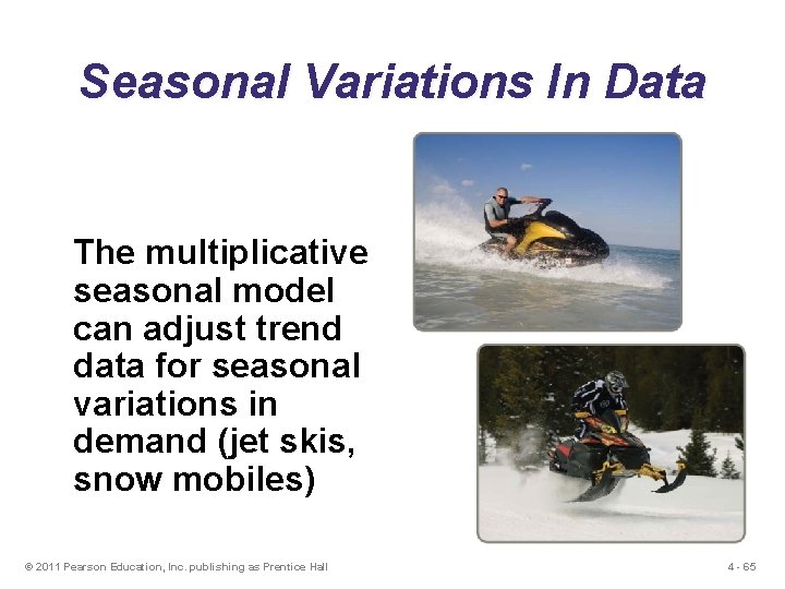 Seasonal Variations In Data The multiplicative seasonal model can adjust trend data for seasonal
