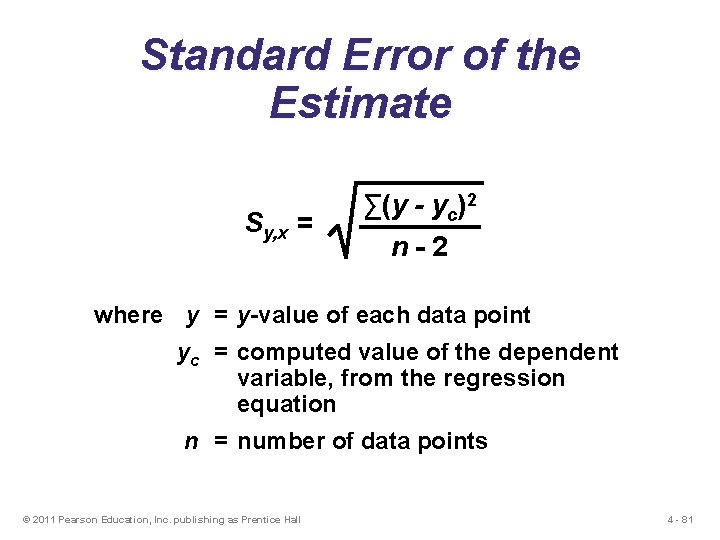 Standard Error of the Estimate Sy, x = ∑(y - yc)2 n-2 where y