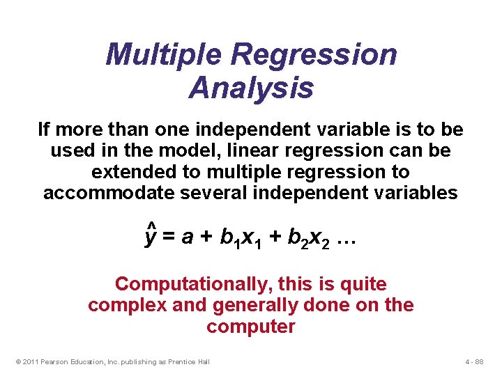 Multiple Regression Analysis If more than one independent variable is to be used in