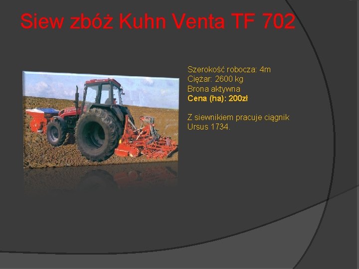 Siew zbóż Kuhn Venta TF 702 Szerokość robocza: 4 m Ciężar: 2600 kg Brona