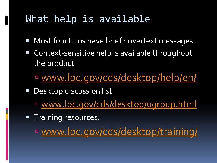 What help is available Most functions have brief hovertext messages Context-sensitive help is available