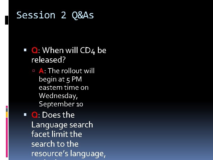 Session 2 Q&As Q: When will CD 4 be released? A: The rollout will